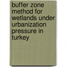 Buffer Zone Method for Wetlands Under Urbanization Pressure in Turkey by Baris Ergen