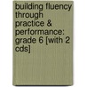 Building Fluency Through Practice & Performance: Grade 6 [with 2 Cds] door Timothy V. Rasinski