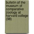 Bulletin of the Museum of Comparative Zoology at Harvard College (98)