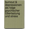 Burnout & Depressionen  als Folge psychischer Überlastung und Stress by Anita Beiler