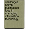 Challenges Nairobi Businesses Face In Managing Information Technology door Joy Kaguri