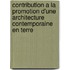 Contribution A La Promotion D'une Architecture Contemporaine En Terre