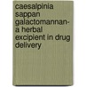 Caesalpinia Sappan Galactomannan- A Herbal Excipient in Drug Delivery door Shan Mohanan
