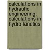 Calculations In Hydraulic Engineering: Calculations In Hydro-Kinetics door Thomas Claxton Fidler