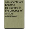 Can spectators become co-authors in the process of a story narrative? door Enning Tang