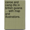 Canoe and Camp Life in British Guiana ... With map and illustrations. door Charles Barrington Brown
