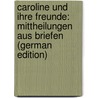 Caroline Und Ihre Freunde: Mittheilungen Aus Briefen (German Edition) door Michaelis Schelling Karoline