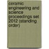 Ceramic Engineering and Science Proceedings Set 2012 (Standing Order)
