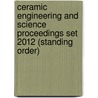 Ceramic Engineering and Science Proceedings Set 2012 (Standing Order) door Acers