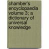 Chamber's Encyclopaedia Volume 3; A Dictionary of Universal Knowledge door Books Group
