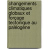 Changements climatiques globaux et forçage tectonique au Paléogène door Damien Huyghe