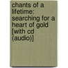 Chants Of A Lifetime: Searching For A Heart Of Gold [With Cd (Audio)] door Krishna Das