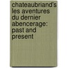 Chateaubriand's Les Aventures Du Dernier Abencerage: Past and Present door Pierre Herbert Dube