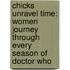 Chicks Unravel Time: Women Journey Through Every Season of Doctor Who