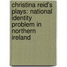 Christina Reid's Plays: National Identity Problem in Northern Ireland by Bedrettin Yazan