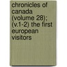 Chronicles Of Canada (Volume 28); (V.1-2) The First European Visitors door George McKinnon Wrong