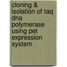 Cloning & Isolation Of Taq Dna Polymerase Using Pet Expression System by Sindhur Reddy Mandepudi