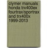 Clymer Manuals Honda Trx400ex Fourtrax/Sportrax and Trx400x 1999-2013 by Clymer Staff