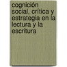 Cognición Social, crítica y estrategia en la lectura y la escritura door Dalia H. GuilléN. Durrego