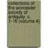 Collections of the Worcester Society of Antiquity. V. 1-16 (Volume 4)