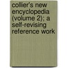 Collier's New Encyclopedia (Volume 2); a Self-Revising Reference Work door General Books