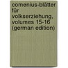 Comenius-Blätter Für Volkserziehung, Volumes 15-16 (German Edition) by Keller Ludwig