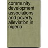 Community Development Associations And Poverty Alleviation In Nigeria door Solo Akpanufot