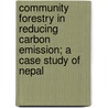 Community Forestry In Reducing Carbon Emission; A Case Study Of Nepal door Bhanu Bhakta Panthi