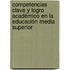 Competencias Clave y Logro Académico en la Educación Media Superior