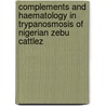Complements And Haematology In Trypanosmosis Of Nigerian Zebu Cattlez door Oladele Talabi