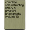 Complete Self-Instructing Library of Practical Photography (Volume 5) by Schriever