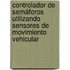 Controlador de Semáforos Utilizando Sensores de Movimiento Vehicular