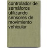 Controlador de Semáforos Utilizando Sensores de Movimiento Vehicular door Diego Armando GarcíA. Montaño