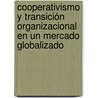 Cooperativismo y Transición Organizacional en un Mercado Globalizado door Mario Lattuada