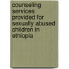 Counseling Services Provided for Sexually Abused Children in Ethiopia by Jibril Jemal