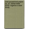 Csat Occasional Paper No. 67, Failed State 2030: Nigeria-A Case Study door Christopher J. Kinnan