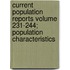 Current Population Reports Volume 231-244; Population Characteristics