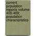 Current Population Reports Volume 400-409; Population Characteristics