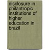 Disclosure In Philantropic Institutions Of Higher Education In Brazil by Emanoel Marcos Lima
