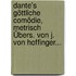 Dante's Göttliche Comödie, Metrisch Übers. Von J. Von Hoffinger...