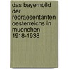 Das Bayernbild Der Repraesentanten Oesterreichs in Muenchen 1918-1938 door Michael Weigl