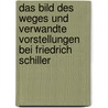 Das Bild des Weges und verwandte Vorstellungen bei Friedrich Schiller by Tanja Sabine Nuber