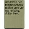 Das Leben des Feldmarschalls Grafen York von Wartenburg, Dritter Band door Johann Gustav Droysen