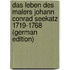 Das Leben des Malers Johann Conrad Seekatz 1719-1768 (German Edition)