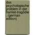 Das Psychologische Problem in Der Hamlet-Tragödie . (German Edition)