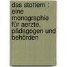 Das Stottern : eine Monographie für Aerzte, Pädagogen und Behörden door Gutzmann