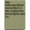 Das Willensproblem Namentlich In Der Englischen Philosophie Des Xix . door Warshaw Joseph