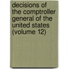Decisions of the Comptroller General of the United States (Volume 12) door United States General Office