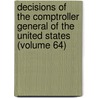 Decisions of the Comptroller General of the United States (Volume 64) door United States General Office