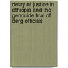 Delay of Justice in Ethiopia and the Genocide trial of Derg officials door Mengistu Worku Mengesha